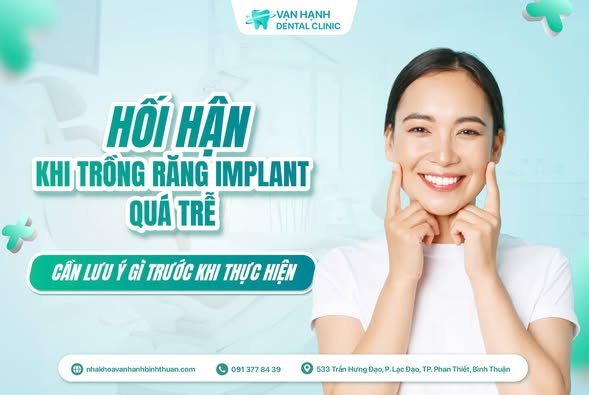 HỐI HẬN KHI TRỒNG RĂNG IMPLANT QUÁ TRỄ - CẦN LƯU Ý GÌ TRƯỚC KHI THỰC HIỆN