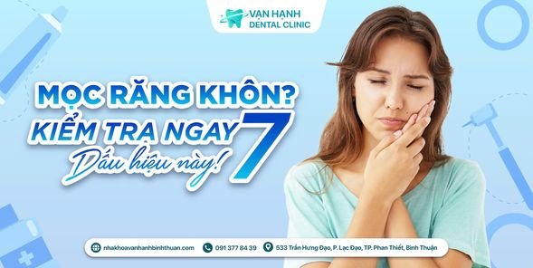 MỌC RĂNG KHÔN,KIỂM TRA NGAY 7 DẤU HIỆU NÀY!